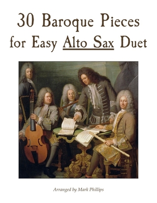 30 Baroque Pieces for Easy Alto Sax Duet B09TF6N65M Book Cover