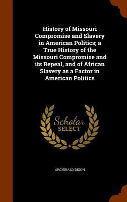 History of Missouri Compromise and Slavery in A... 1345095511 Book Cover