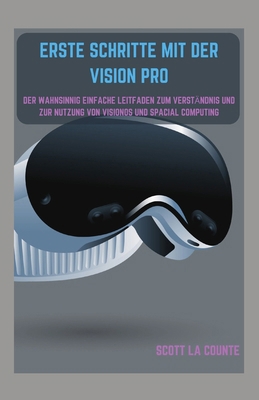 Erste Schritte Mit Der Vision Pro: Der Wahnsinn... [German] B0CVCXWQSH Book Cover