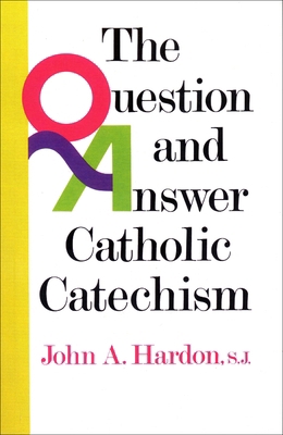 The Question and Answer Catholic Catechism 0385136641 Book Cover