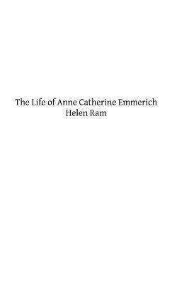 The Life of Anne Catherine Emmerich 1492963666 Book Cover