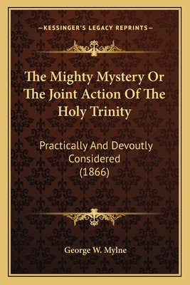 The Mighty Mystery Or The Joint Action Of The H... 1167197208 Book Cover