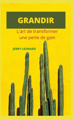 Grandir: L'art de transformer un perte de gain [French] B09FC6C2LS Book Cover