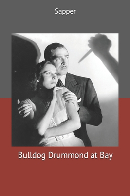 Bulldog Drummond at Bay 1699461317 Book Cover