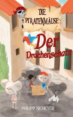 Die Piratenmäuse: Der Drachenschatz [German] 3743195518 Book Cover