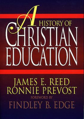 A History of Christian Education 0805418679 Book Cover
