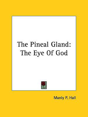 The Pineal Gland: The Eye Of God 1161526684 Book Cover