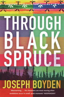 Through Black Spruce. Joseph Boyden 0753823322 Book Cover