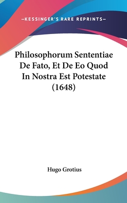 Philosophorum Sententiae de Fato, Et de EO Quod... [Latin] 1120088240 Book Cover