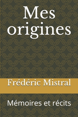 Mes origines: M?moires et r?cits [French] B08GFY338R Book Cover