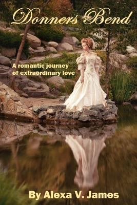 Donners Bend: A Romantic Journey of Extraordina... 1478341203 Book Cover