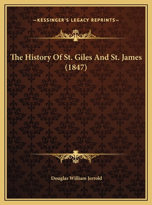 The History Of St. Giles And St. James (1847) 1169724396 Book Cover