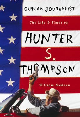 Outlaw Journalist: The Life of Hunter S. Thompson 1845133986 Book Cover