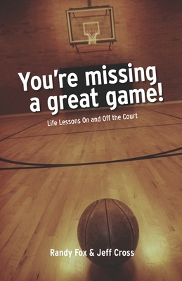 You're Missing A Great Game: Life Lessons On an... 0991466942 Book Cover