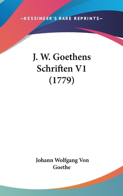 J. W. Goethens Schriften V1 (1779) [German] 1104953188 Book Cover