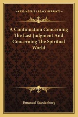 A Continuation Concerning The Last Judgment And... 1163075361 Book Cover