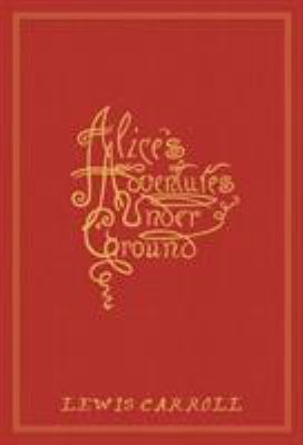 Alice's Adventures Under Ground 1847497772 Book Cover