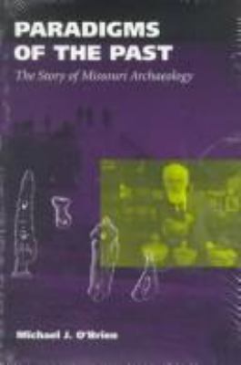 Paradigms of the Past: The Story of Missouri Ar... 0826210198 Book Cover