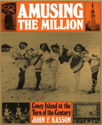 Amusing the Million: Coney Island at the Turn o... 0809026171 Book Cover
