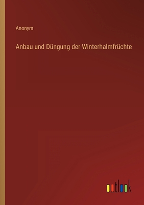 Anbau und Düngung der Winterhalmfrüchte [German] 3368241826 Book Cover