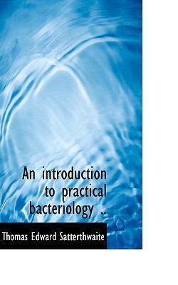 An Introduction to Practical Bacteriology .. 1117065820 Book Cover