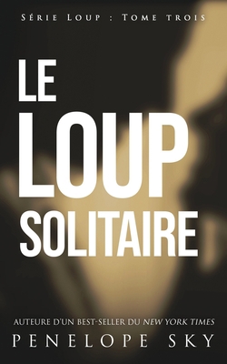 Le loup solitaire [French] B0863X62FB Book Cover