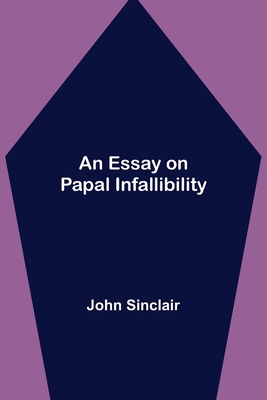 An Essay on Papal Infallibility 9354943314 Book Cover