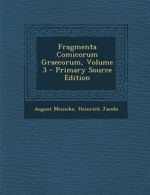 Fragmenta Comicorum Graecorum, Volume 3 - Prima... [Latin] 1293260169 Book Cover
