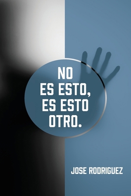 No es esto, es esto otro. [Spanish] 1977280676 Book Cover