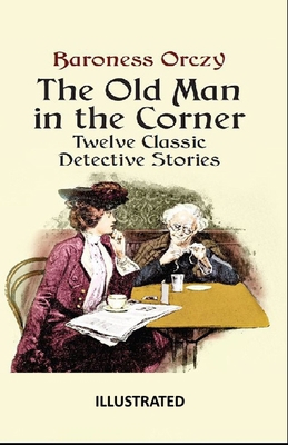Paperback The Old Man in the Corner Illustrated Book