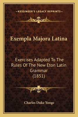 Exempla Majora Latina: Exercises Adapted To The... 1164640399 Book Cover