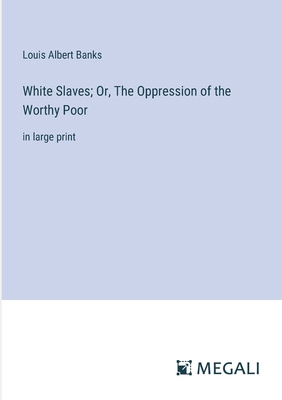 White Slaves; Or, The Oppression of the Worthy ... 3387058004 Book Cover