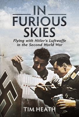 In Furious Skies: Flying with Hitler's Luftwaff... 1526785234 Book Cover
