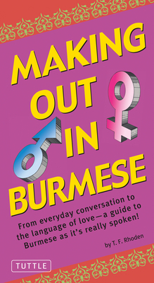 Making Out in Burmese: (Burmese Phrasebook) 080484173X Book Cover