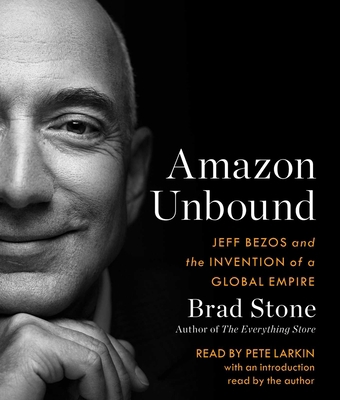 Amazon Unbound: Jeff Bezos and the Invention of... 1797129899 Book Cover