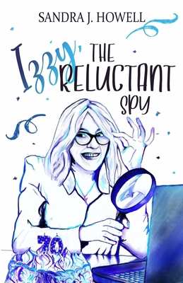 Izzy, The Reluctant Spy 0989228266 Book Cover