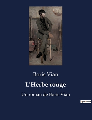 L'Herbe rouge: Un roman de Boris Vian [French] B0BX98D34P Book Cover