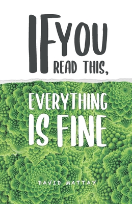 IF you read this, everything is fine 6069312848 Book Cover