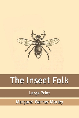 The Insect Folk: Large Print B086FKDJXY Book Cover