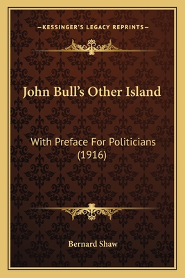 John Bull's Other Island: With Preface For Poli... 1166967115 Book Cover