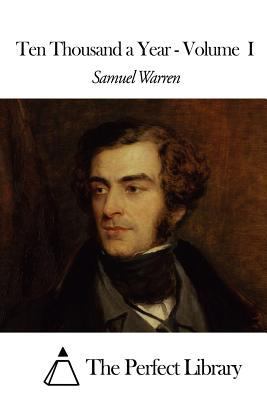 Ten Thousand a Year - Volume I 1507658435 Book Cover