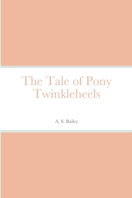 The Tale of Pony Twinkleheels 1387670425 Book Cover