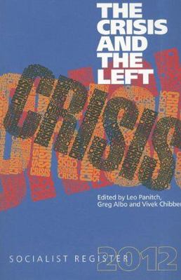 The Crisis and the Left: Socialist Register 2012 1583672532 Book Cover