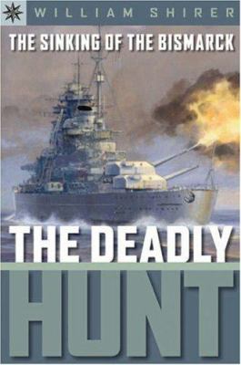The Sinking of the Bismarck: The Deadly Hunt 1402736169 Book Cover