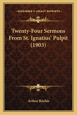 Twenty-Four Sermons From St. Ignatius' Pulpit (... 116579246X Book Cover