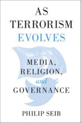 As Terrorism Evolves: Media, Religion, and Gove... 110841169X Book Cover