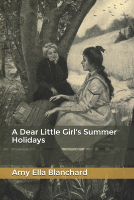 A Dear Little Girl's Summer Holidays B08579GBZG Book Cover