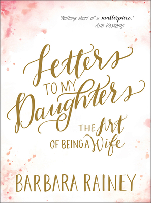 Letters to My Daughters: The Art of Being a Wife 0764241907 Book Cover