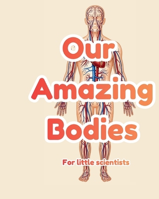 Our Amazing Bodies B0GFXTTM76 Book Cover