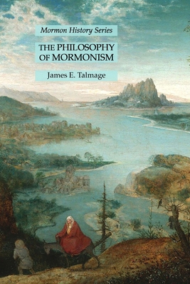 The Philosophy of Mormonism: Mormon History Series 163118542X Book Cover